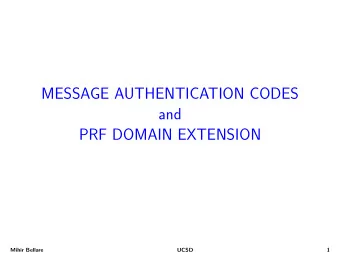 MESSAGE AUTHENTICATION CODES  and  PRF DOMAIN EXTENSION  Mihir Bellare  UCSD  1  Integrity and