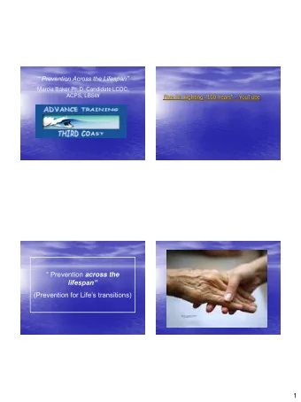 Prevention across the  lifespan  (Prevention for Lifes transitions)  Thoughts????  1