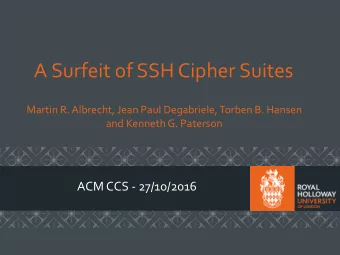 A Surfeit of SSH Cipher Suites  Martin R. Albrecht, Jean Paul Degabriele, Torben B. Hansen  and