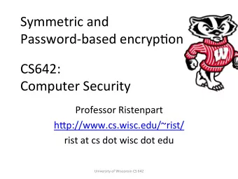 Symmetric  and      Password-based  encrypDon    CS642:      Computer