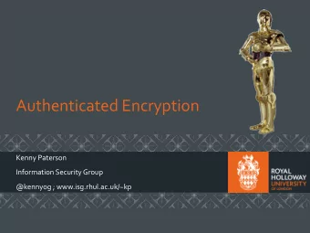 Authenticated Encryption  Kenny Paterson  Information Security Group  @kennyog ;