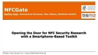 NFCGate  Steffen Klee, Alexandros Roussos, Max Maass, Matthias Hollick  Opening the Door for NFC