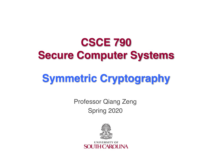 csce 790 secure computer systems symmetric cryptography