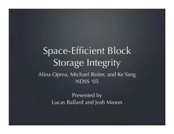 Space-Efficient Block  Storage Integrity  Alina Oprea, Michael Reiter, and Ke Yang  NDSS 05