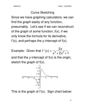 Curve Sketching  Since we have graphing calculators, we can  find the graph easily of any function,