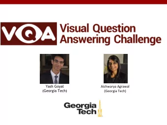 Yash Goyal  Aishwarya Agrawal  (Georgia Tech)  (Georgia Tech)  Outline  Overview of Task and