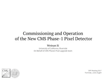 Commissioning and Operation  of the New CMS Phase-1 Pixel Detector  Weinan Si  University of