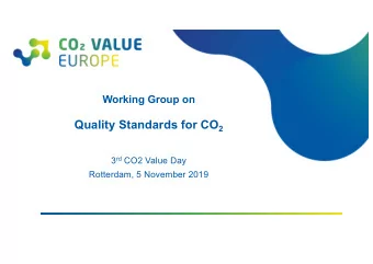 Purpose of the Working Group  To analyse the need for new/adapted standards for CO 2 quality, to