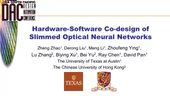Hardware-Software Co-design of  Slimmed Optical Neural Networks Zheng Zhao 1 , Derong Liu 1 , Meng