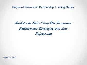 Collaborative Strategies with Law  Enforcement  October 10, 2018  Drug Impairment Training for