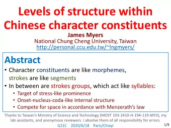 Levels of structure within  Chinese character constituents  James Myers  National Chung Cheng