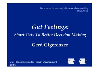 Gut Feelings:  Short Cuts To Better Decision Making  Gerd Gigerenzer  Max Planck Institute for