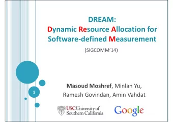 DREAM:  Dynamic Resource Allocation for  Software-defined Measurement  (SIGCOMM14) Masoud
