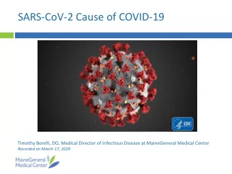 SARS-CoV-2 Cause of COVID-19  Timothy Borelli, DO, Medical Director of Infectious Disease at