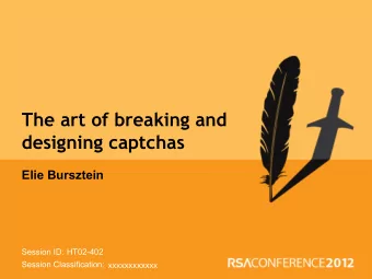 The art of breaking and  designing captchas  Elie Bursztein  Session ID:  HT02-402  Insert