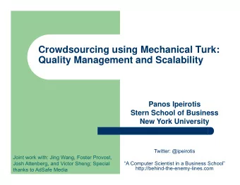 Crowdsourcing using Mechanical Turk:  Quality Management and Scalability  Panos Ipeirotis  Stern