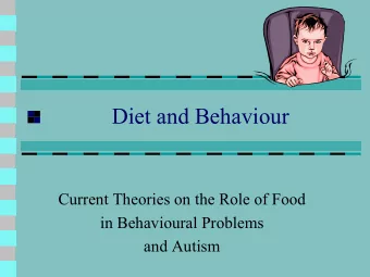 Diet and Behaviour  Current Theories on the Role of Food  in Behavioural Problems  and Autism  Diet