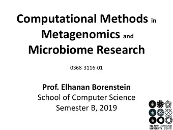 Microbiome Research  0368-3116-01  Prof. Elhanan Borenstein  School of Computer Science  Semester