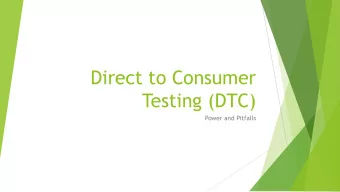Direct to Consumer  Testing (DTC)  Power and Pitfalls  What is DTC Testing?  Direct to Consumer