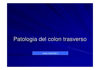 Patologia del colon trasverso  Patologia del colon trasverso  www.mattiolifp.it  Polipo con
