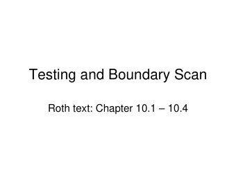 Testing and Boundary Scan  Roth text: Chapter 10.1  10.4  Digital circuit fault models