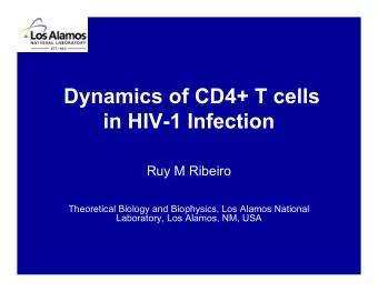 Dynamics of CD4+ T cells  in HIV-1 Infection  Ruy M Ribeiro  Theoretical Biology and Biophysics,