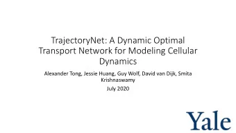 TrajectoryNet: A Dynamic Optimal  Transport Network for Modeling Cellular  Dynamics  Alexander