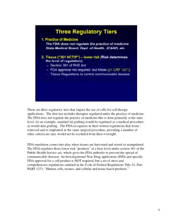There are three regulatory tiers that impact the use of cells for cell therapy  applications.  The