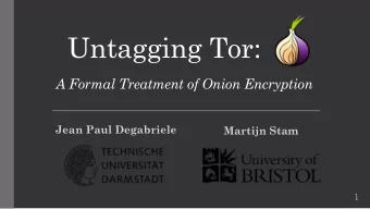Untagging Tor:  A Formal Treatment of Onion Encryption  Jean Paul Degabriele  Martijn Stam  1
