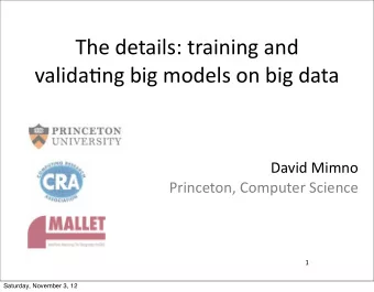 The  details:  training  and    valida1ng  big  models  on  big  data