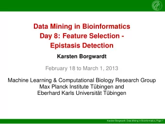 Data Mining in Bioinformatics  Day 8: Feature Selection -  Epistasis Detection  Karsten Borgwardt