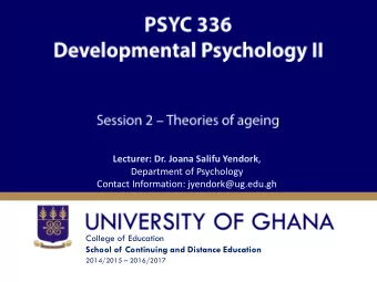 Lecturer: Dr. Joana Salifu Yendork ,  Department of Psychology  Contact Information:
