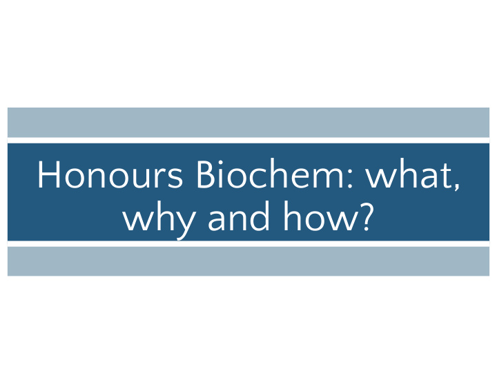 honours biochem what why and how what why how