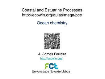 http://ecowin.org/aulas/mega/pce  Ocean chemistry  J. Gomes Ferreira  http://ecowin.org/