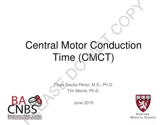 Y  P  O  C  T  O  Central Motor Conduction  N  Time (CMCT)  O  D  E  S  Paula Davila-Prez, M.D.,