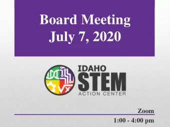 Board Meeting  July 7, 2020  Zoom  1:00 - 4:00 pm  STEM Action Center Board  Jake Reynolds  Dee