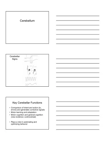 Cerebellum  Cerebellar  Signs  Key Cerebellar Functions   Comparison of intent and action (ie.,