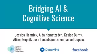 Bridging AI &amp;  Cognitive Science  Jessica Hamrick, Aida Nematzadeh, Kaylee Burns,  Alison