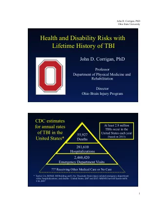 Health and Disability Risks with  Lifetime History of TBI  John D. Corrigan, PhD  Professor