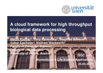 A cloud framework for high throughput  biological data processing Martin Koehler 1 , Yuriy