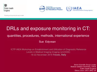 DRLs and exposure monitoring in CT:  quantities, procedures, methods, international experience  Sue