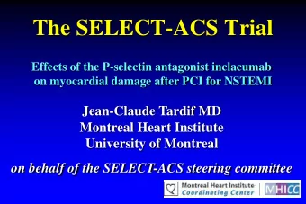 The SELECT-ACS Trial  Effects of the P-selectin antagonist inclacumab  on myocardial damage after
