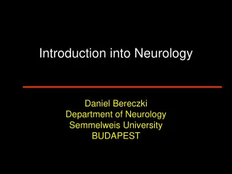 Introduction into Neurology  Daniel Bereczki  Department of Neurology  Semmelweis University