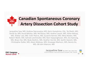 Canadian Spontaneous Coronary  Artery Dissection Cohort Study  Jacqueline Saw, MD, Andrew
