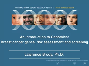 Lawrence Brody, Ph.D. Fong et al., NEJM , 361:123-134, 2009  Breast Cancer Genes  What are they?