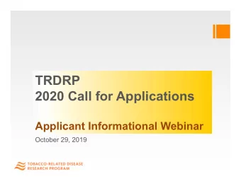 TRDRP  2020 Call for Applications  Applicant Informational Webinar  October 29, 2019  Overview