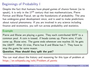 Beginnings of Probability I  Despite the fact that humans have played games of chance forever (so