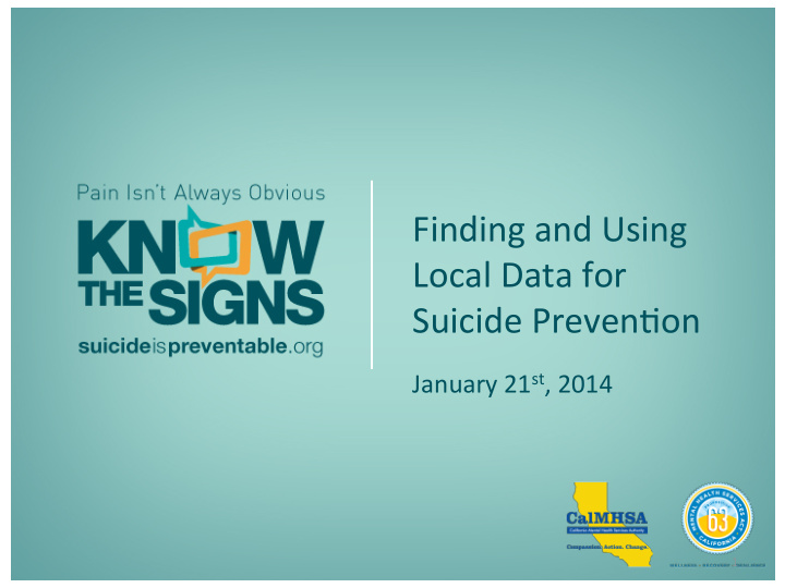 local data for suicide preven7on january 21 st 2014 k n o
