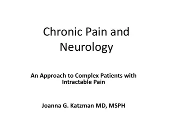 Chronic Pain and  Neurology  An Approach to Complex Patients with  Intractable Pain  Joanna G.