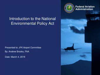Introduction to the National  Environmental Policy Act  Presented to: JFK Airport Committee  By: